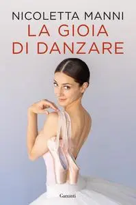 Nicoletta Manni - La gioia di danzare