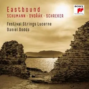 Festival Strings Lucerne - Eastbound: Schumann, Dvorak, Schreker (Works for String Orchestra) (2024)