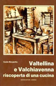 Guido Margiotta, "Valtellina e Valchiavenna : Riscoperta di una cucina"