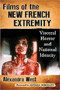 Films of the New French Extremity: Visceral Horror and National Identity