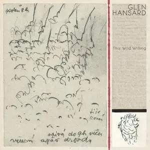 Glen Hansard - This Wild Willing (2019)