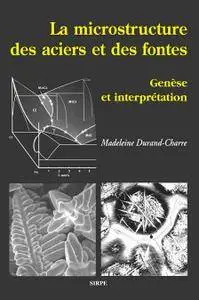 Madeleine Durand-Charre, "La microstructure des aciers et des fontes : Genèse et interprétation"