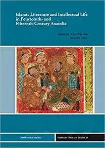 Islamic Literature and Intellectual Life in Fourteenth- and Fifteenth-Century Anatolia