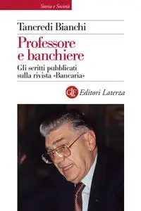 Tancredi Bianchi - Professore e banchiere. Gli scritti pubblicati sulla rivista «Bancaria»