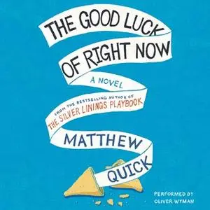 «The Good Luck of Right Now» by Matthew Quick