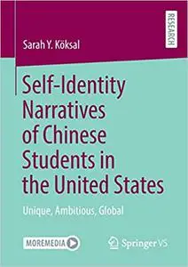 Self-Identity Narratives of Chinese Students in the United States: Unique, Ambitious, Global