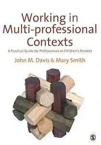 Working in Multi-professional Contexts: A Practical Guide for Professionals in Children's Services