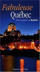 Fabuleuse Québec : Vivez la passion du Québec !