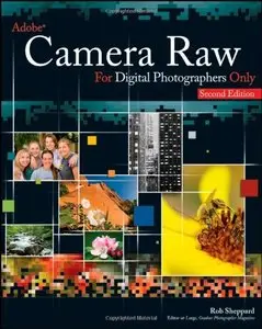 Adobe Camera Raw for Digital Photographers Only, 2 edition