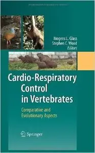 Cardio-Respiratory Control in Vertebrates: Comparative and Evolutionary Aspects by Mogens L. Glass