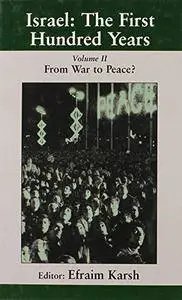 Israel: the First Hundred Years: Volume II: From War to Peace? (Israeli History, Politics and Society)