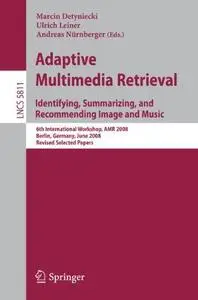 Adaptive Multimedia Retrieval. Identifying, Summarizing, and Recommending Image and Music: 6th International Workshop, AMR 2008