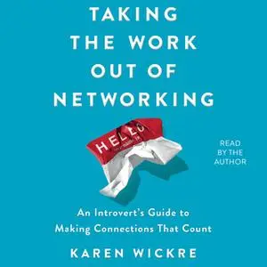 «Taking the Work Out of Networking» by Karen Wickre