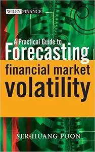 A Practical Guide to Forecasting Financial Market Volatility (repost)