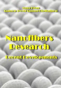 "Nanofibers Research Recent Developments" ed. by Maaz Khan, Samson Jerold Samuel Chelladurai