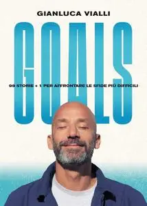 Gianluca Vialli - Goals. 98 storie + 1 per affrontare le sfide più difficili (Repost)