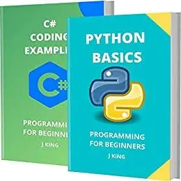 PYTHON BASICS AND C# CODING EXAMPLES: PROGRAMMING FOR BEGINNERS