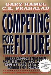 Gary Hamel and C. K. Prahalad - Competing for the Future