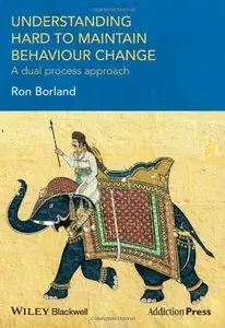 Understanding Hard to Maintain Behaviour Change: A Dual Process Approach (repost)