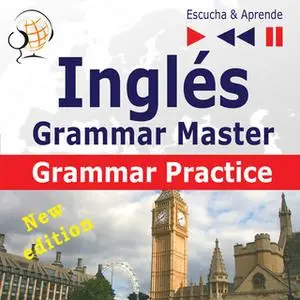 «Inglés – Grammar Master: Grammar Practice – New Edition (Nivel medio / avanzado: B2-C1 – Escucha & Aprende)» by Dorota