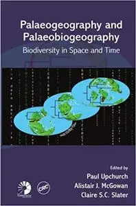 Palaeogeography and Palaeobiogeography:  Biodiversity in Space and Time