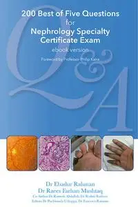 «200 Best of Five Questions for Nephrology Specialty Certificate Exam with Revision Notes and Guidelines» by Ebadur Rahm