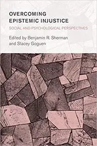 Overcoming Epistemic Injustice: Social and Psychological Perspectives