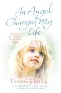 «An Angel Changed my Life» by Theresa Cheung