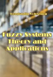 "Fuzzy Systems: Theory and Applications" ed. by Constantin Volosencu
