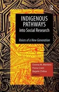Indigenous Pathways into Social Research: Voices of a New Generation