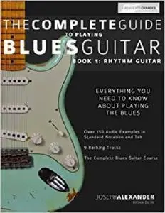 The Complete Guide to Playing Blues Guitar: Book One - Rhythm (Play Blues Guitar) (Volume 1)