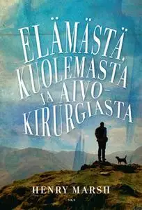 «Elämästä, kuolemasta ja aivokirurgiasta» by Henry Marsh