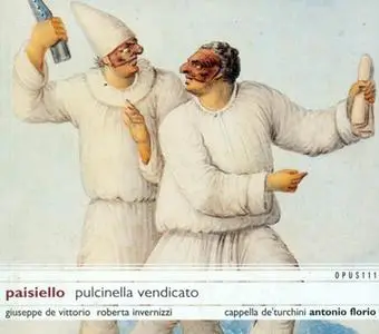 Antonio Florio, Capella de' Turchini - Giovanni Paisiello: Pulcinella vendicato (2002)