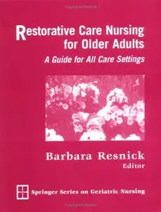 Restorative Care Nursing for Older Adults: A Guide for All Care Settings