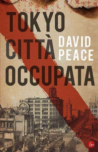 Tokyo città occupata - David Peace (Repost)