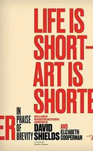 Life Is Short – Art Is Shorter: In Praise of Brevity