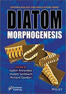 Diatom Morphogenesis (Diatoms: Biology and Applications)