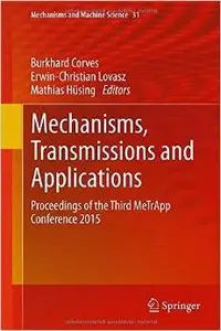 Mechanisms, Transmissions and Applications: Proceedings of the Third MeTrApp Conference 2015 (repost)