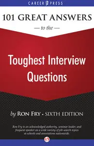 101 Great Answers to the Toughest Interview Questions, 6th Edition (repost)