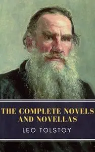 «Leo Tolstoy: The Complete Novels and Novellas» by Leo Tolstoy