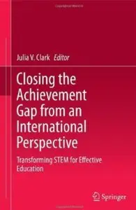 Closing the Achievement Gap from an International Perspective: Transforming STEM for Effective Education [Repost]