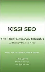 KISS! SEO: Keep It Simple Search Engine Optimization