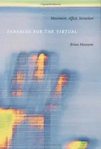 Parables for the Virtual: Movement, Affect, Sensation (Repost)