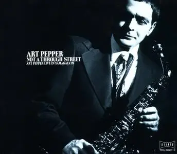 Art Pepper - Not A Through Street, Live In Yamagata '78 (1990) {2CD Set, Toy's Factory Records Japan TFCL-88901~2}