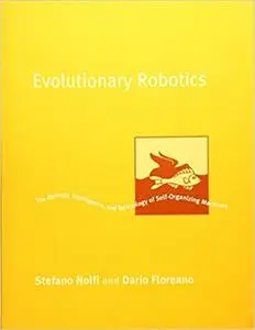 Evolutionary Robotics: The Biology, Intelligence, and Technology of Self-Organizing Machines