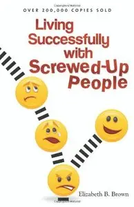Living Successfully with Screwed-Up People (repost)
