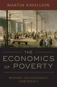 The Economics of Poverty: History, Measurement, and Policy (repost)