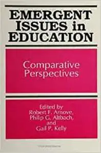 Emergent Issues in Education: Comparative Perspectives (S U N Y Series, Frontiers in Education)