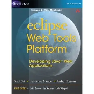 Naci Daiб Eclipse Web Tools Platform: Developing Java Web Applications  (Repost) 