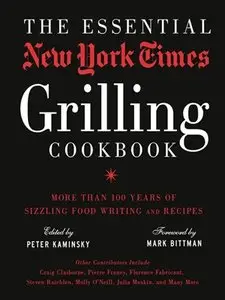 The Essential New York Times Grilling Cookbook: More Than 100 Years of Sizzling Food Writing and Recipes (repost)